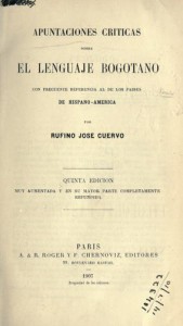 Las "Apuntaciones críticas" conocieron sucesivas ediciones. Fueron, sin duda, el mayor éxito de Cuervo.